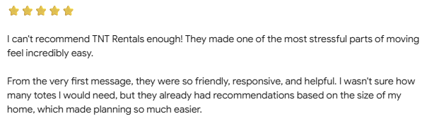 Five gold stars. I can't recommend TNT Rentals enough! They made one of the most stressful parts of moving feel incredibly easy. From the very first message, they were so friendly, responsive, and helpful.